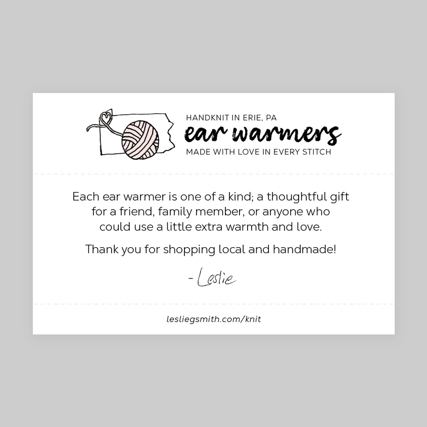 Shows an illustration of yarn with the tail forming a heart over the Erie location on an outline of PA. Says "Handknit in Erie, PA ear warmers, made with love in every stitch. Each ear warmer is one of a kind; a thoughtful gift for a friend, family member, or anyone who could use a little extra warmth and love. Thank you for shopping local and handmade! - Leslie lesliegsmith.com/knit"